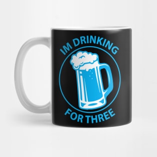 I'm drinking for three Mug